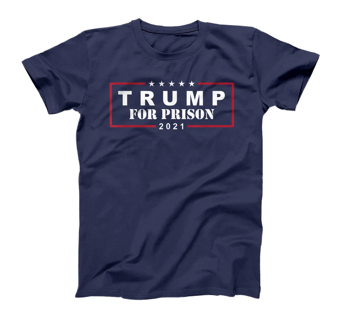 Anti-Trump Trump For Prison 2021 T-Shirt
