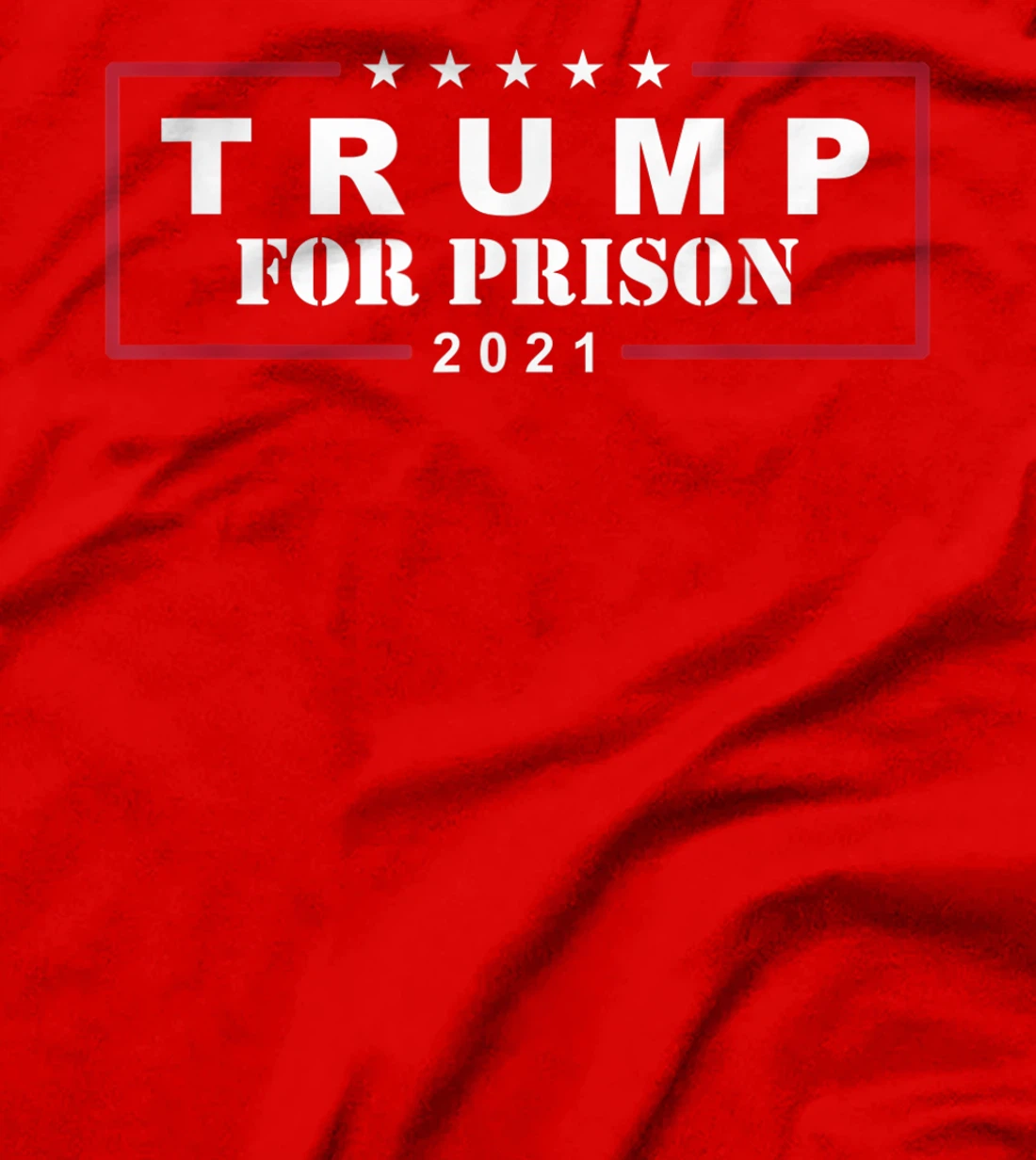 Anti-Trump Trump For Prison 2021 T-Shirt