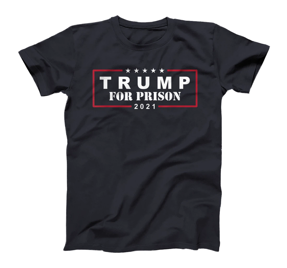 Anti-Trump Trump For Prison 2021 T-Shirt