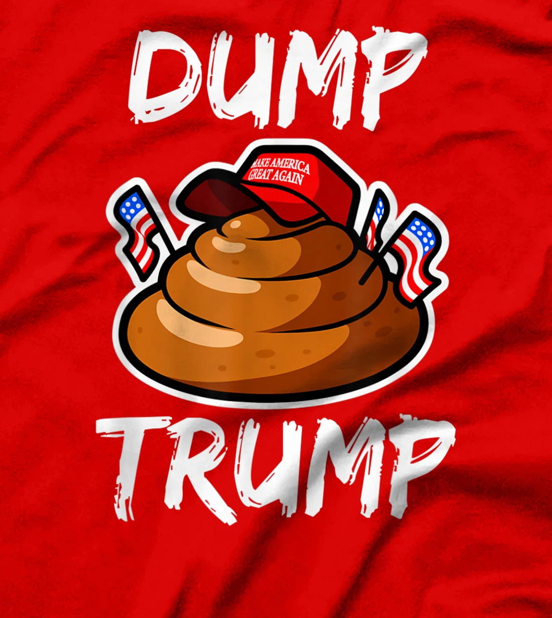 DUMP TRUMP Anti President Donald Trump Poop Funny T-Shirt