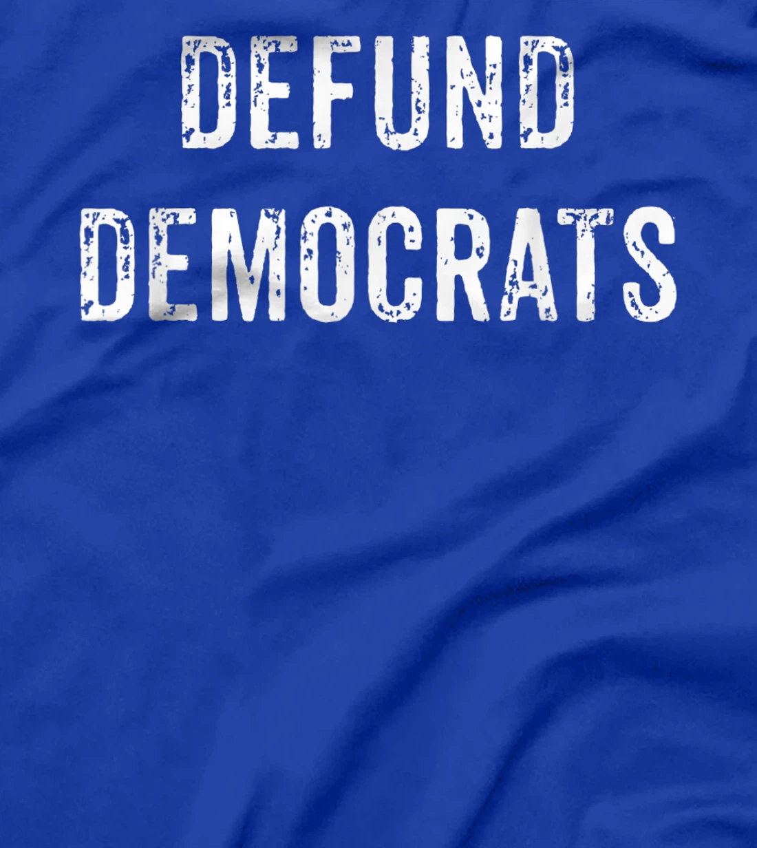 Defund Democrats - Funny Republican Political Trump Election T-Shirt