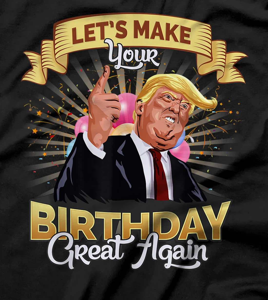 Let`s make your birthday great again Donald Trump T-Shirt