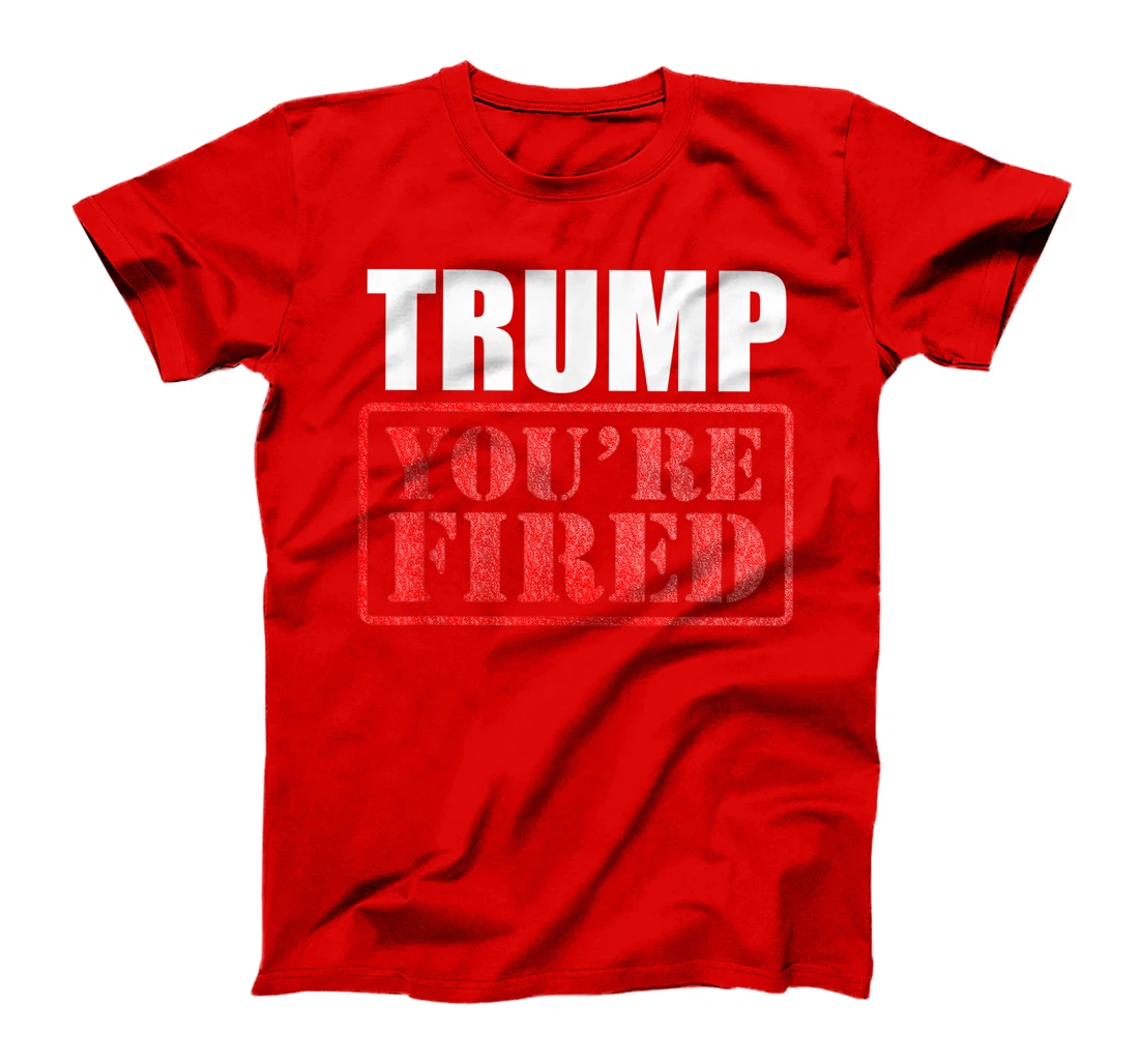 Donald Trump, You are Fired T-Shirt