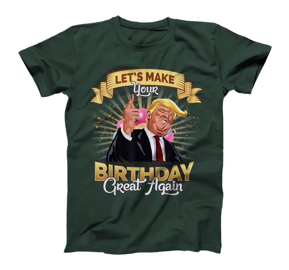 Let`s make your birthday great again Donald Trump T-Shirt