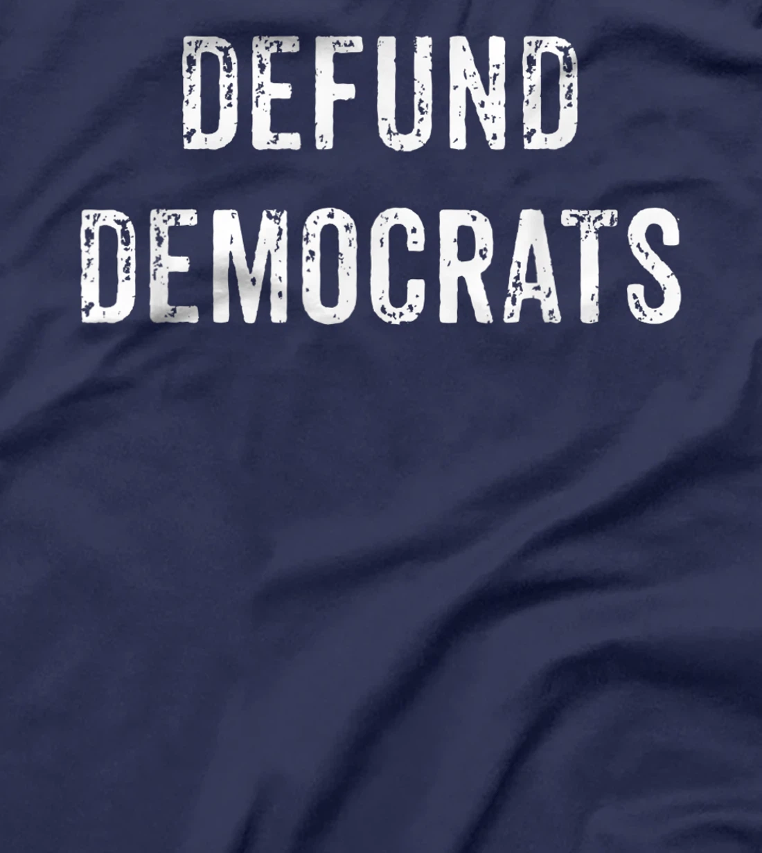 Defund Democrats - Funny Republican Political Trump Election T-Shirt