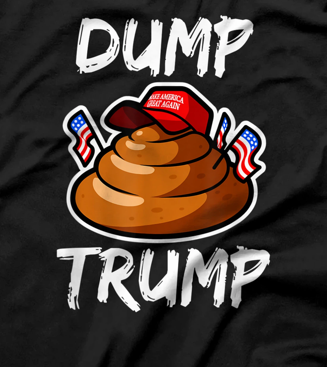 DUMP TRUMP Anti President Donald Trump Poop Funny T-Shirt