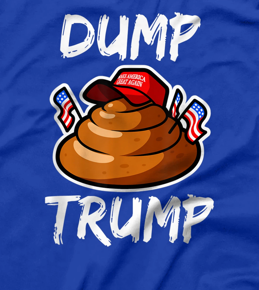 DUMP TRUMP Anti President Donald Trump Poop Funny T-Shirt