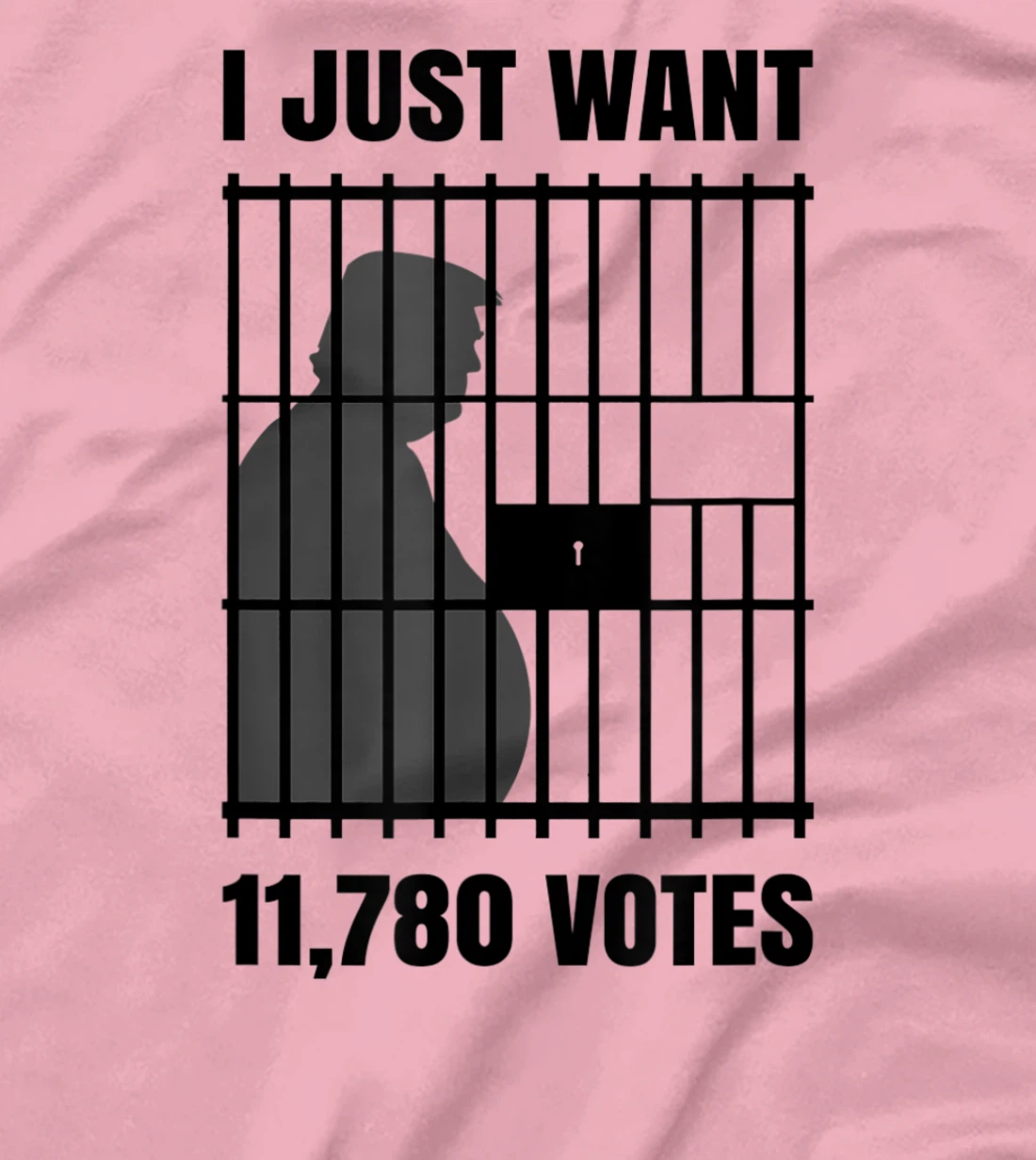 I Just Want to Find 11,780 Votes Trump for Prison T-Shirt