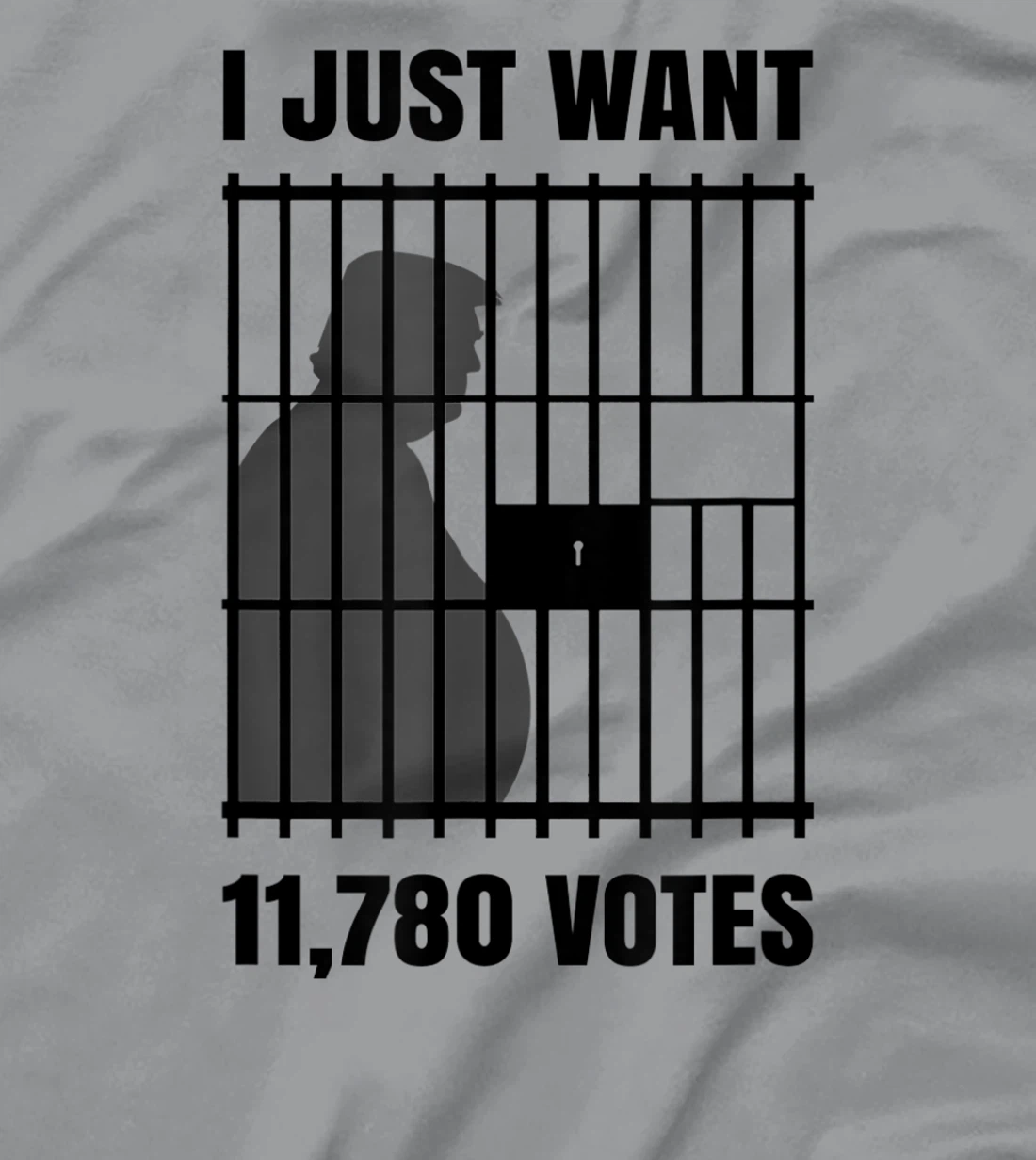 I Just Want to Find 11,780 Votes Trump for Prison T-Shirt