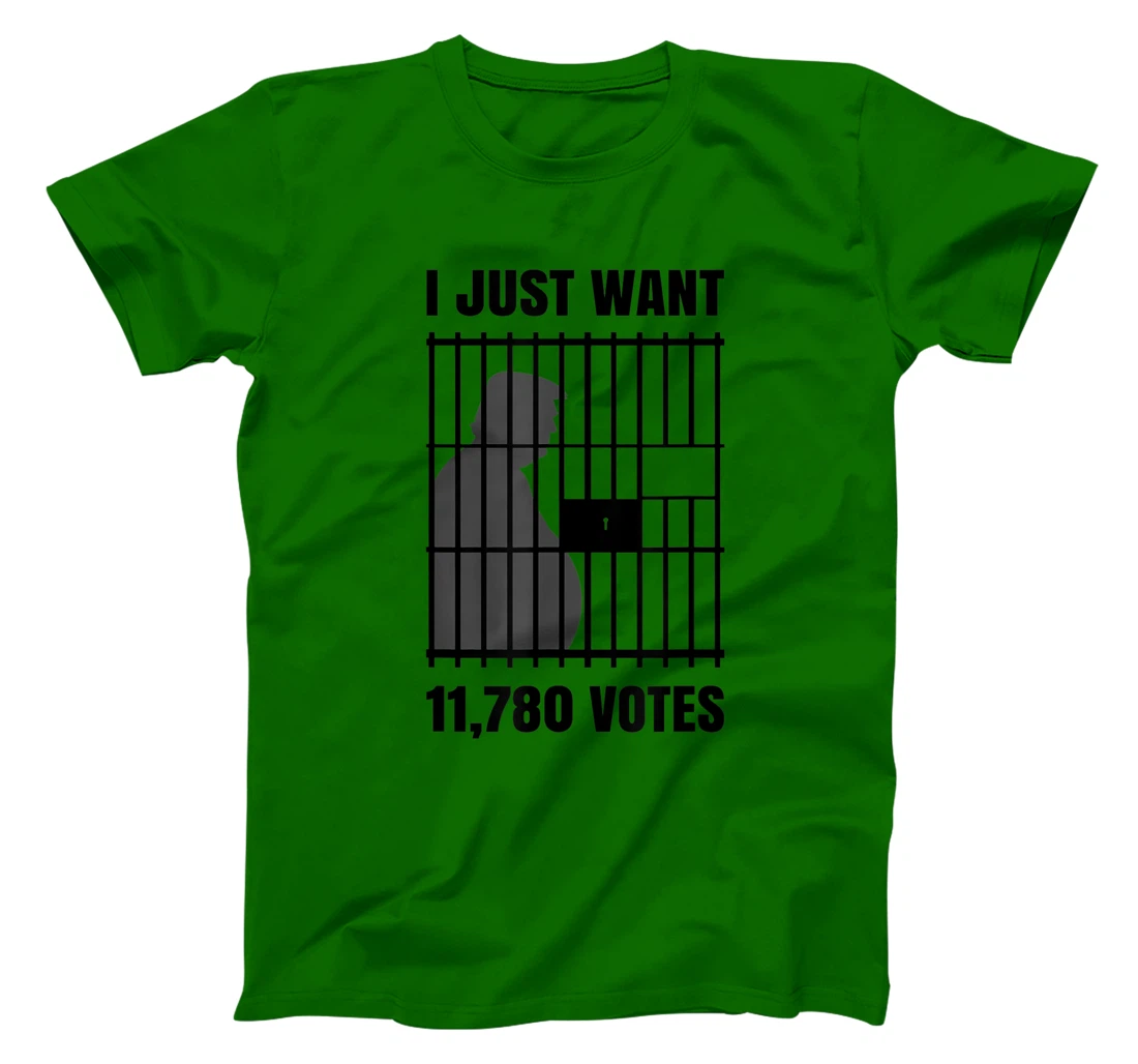 I Just Want to Find 11,780 Votes Trump for Prison T-Shirt