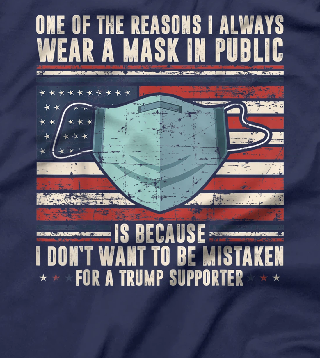 Reasons to wear a face-mask in public, against trump T-Shirt