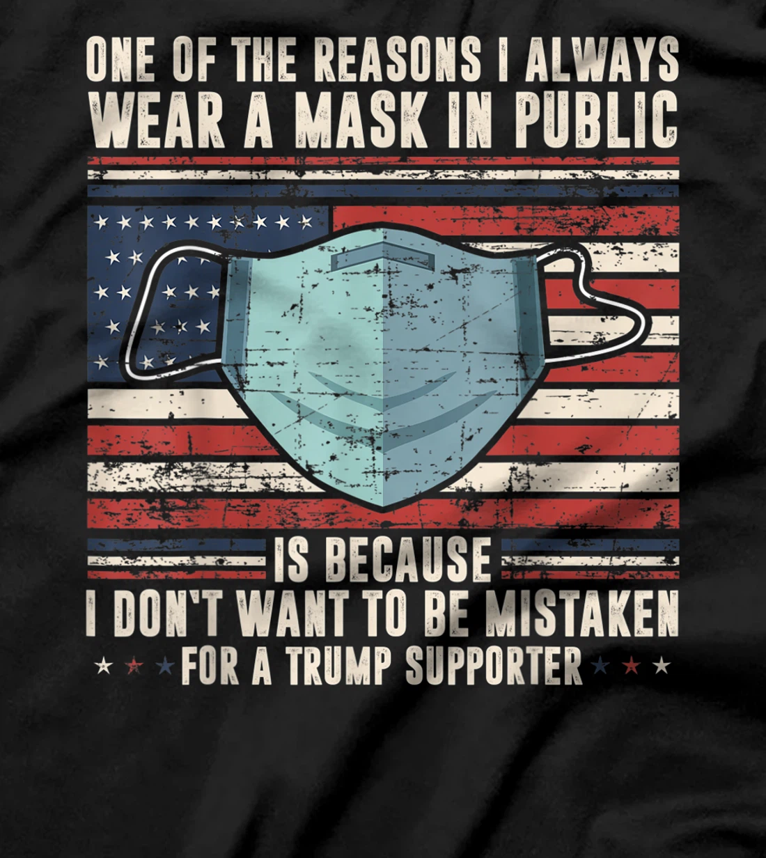 Reasons to wear a face-mask in public, against trump T-Shirt