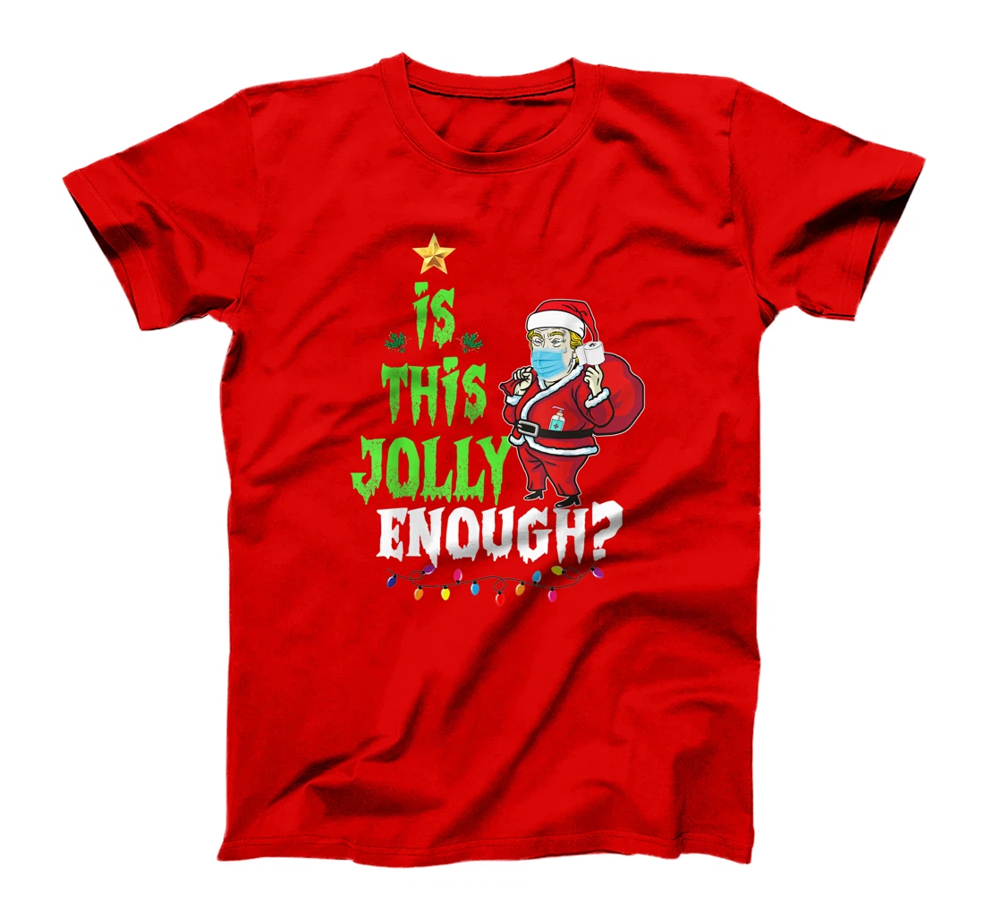 Is thii jolly enough Santa Trump christmas quarantine T-Shirt