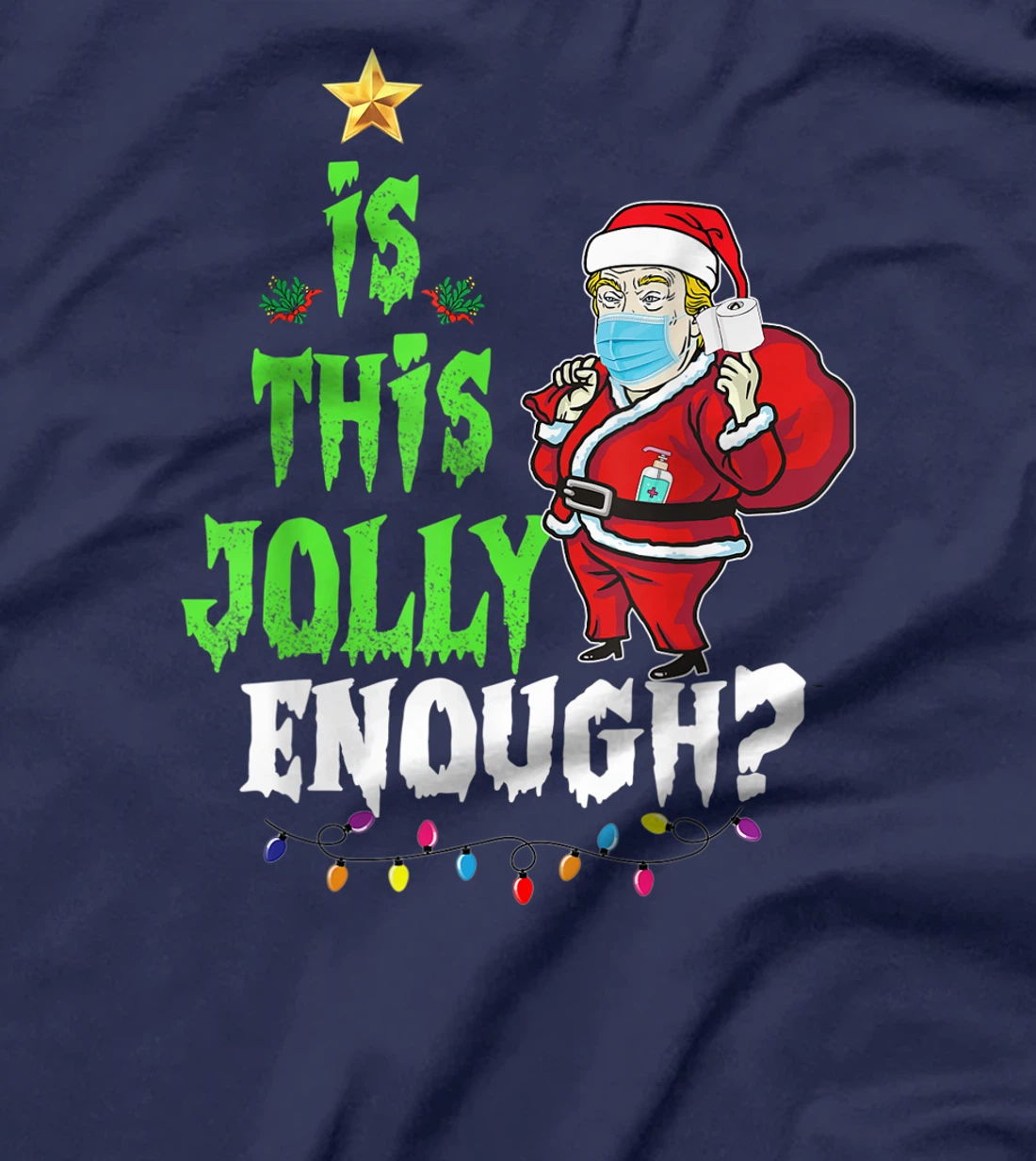 Is thii jolly enough Santa Trump christmas quarantine T-Shirt