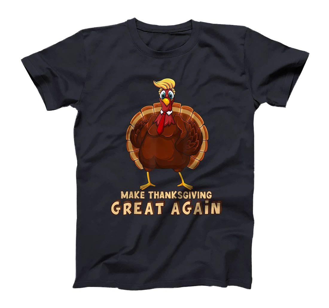 Cool Make Thanksgiving Great Again | Funny Turkey Trump Gift T-Shirt