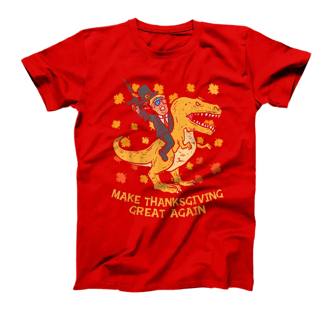 Make Thanksgiving Great Again Trump Trex Dinosaur Gun Gift T-Shirt