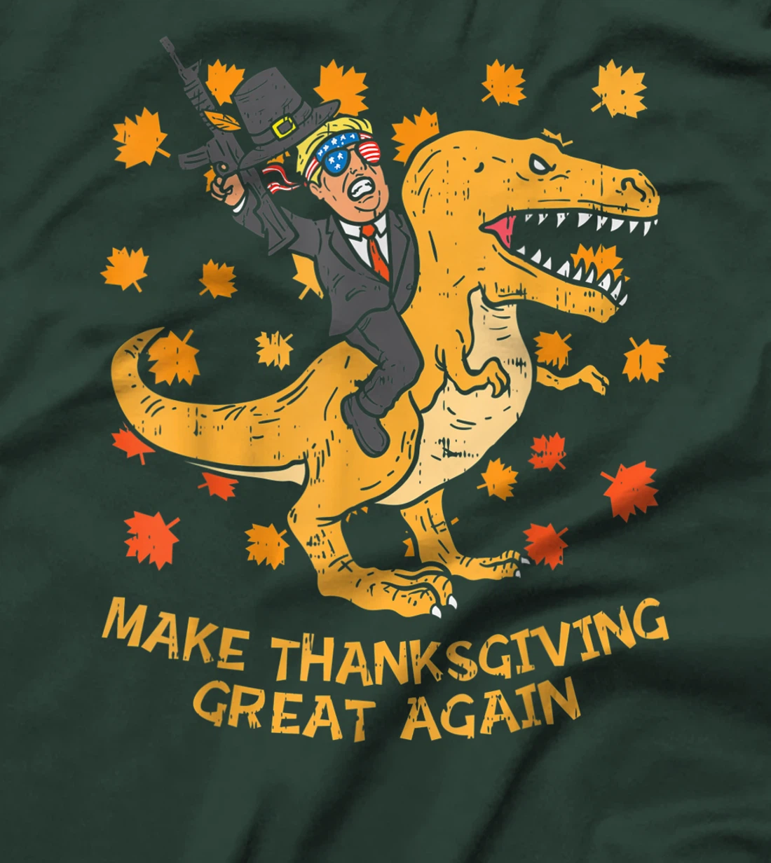 Make Thanksgiving Great Again Trump Trex Dinosaur Gun Gift T-Shirt
