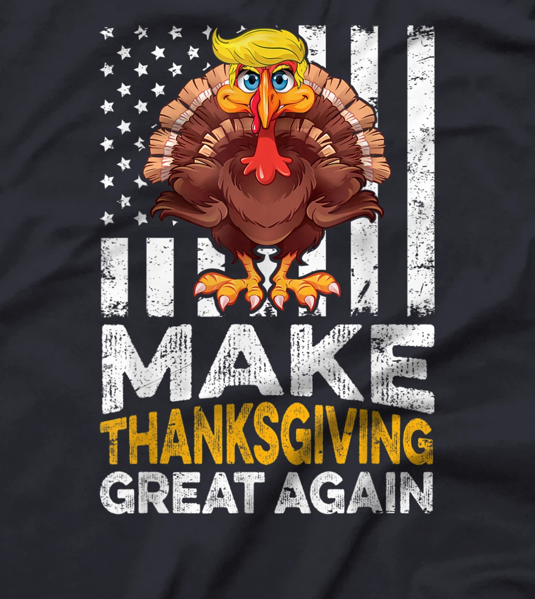 Make Thanksgiving Great Again Shirt Gift Funny Turkey Trump T-Shirt
