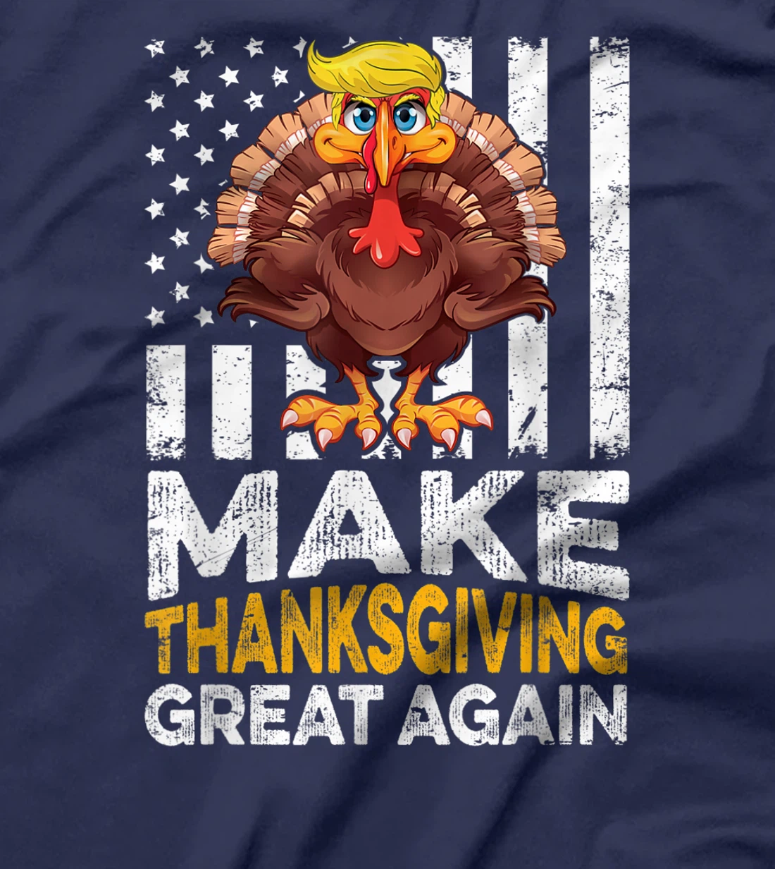 Make Thanksgiving Great Again Shirt Gift Funny Turkey Trump T-Shirt