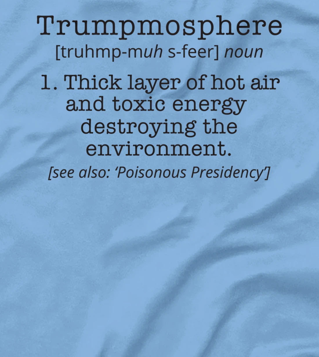 Funny Anti Donald Trump T-Shirt Trumpmosphere Political Tee T-Shirt