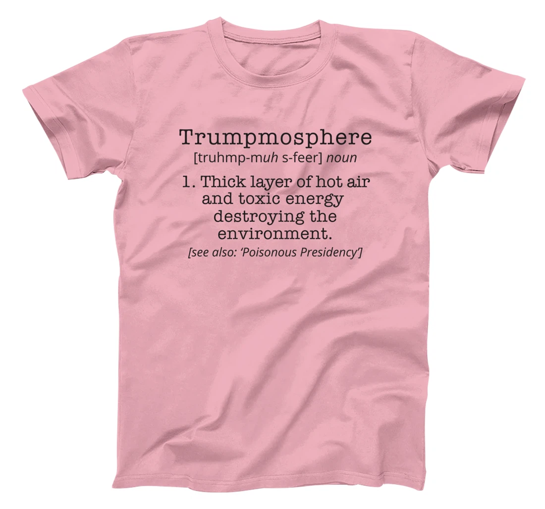 Funny Anti Donald Trump T-Shirt Trumpmosphere Political Tee T-Shirt