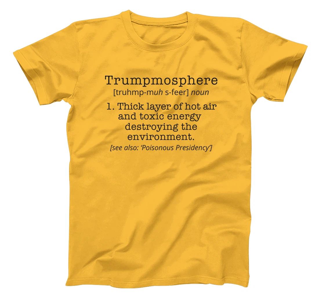 Funny Anti Donald Trump T-Shirt Trumpmosphere Political Tee T-Shirt