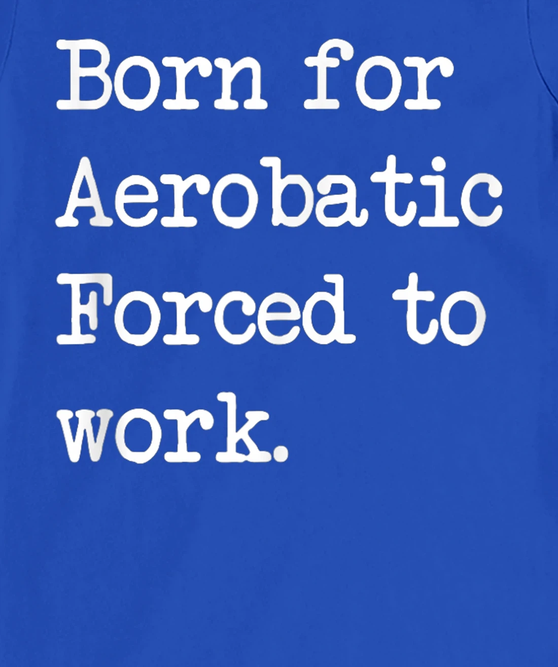 Born For Aerobatic Airplane Show Sarcastic Minimalist T-Shirt, Kid T-Shirt and Women T-Shirt
