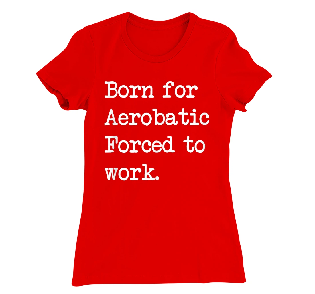 Born For Aerobatic Airplane Show Sarcastic Minimalist T-Shirt, Kid T-Shirt and Women T-Shirt