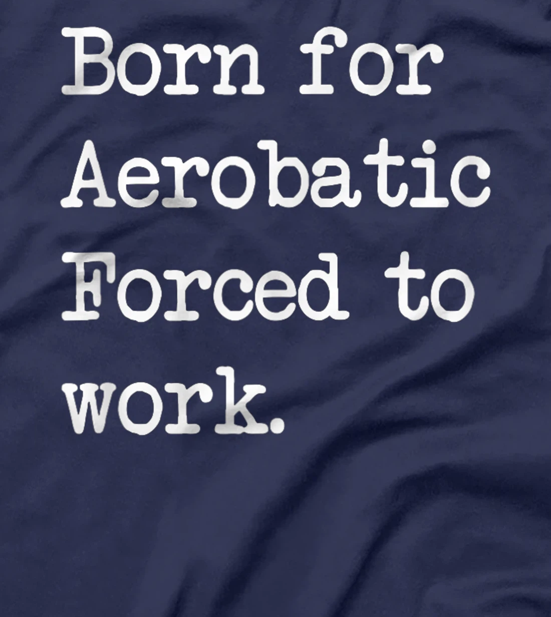 Born For Aerobatic Airplane Show Sarcastic Minimalist T-Shirt, Kid T-Shirt and Women T-Shirt