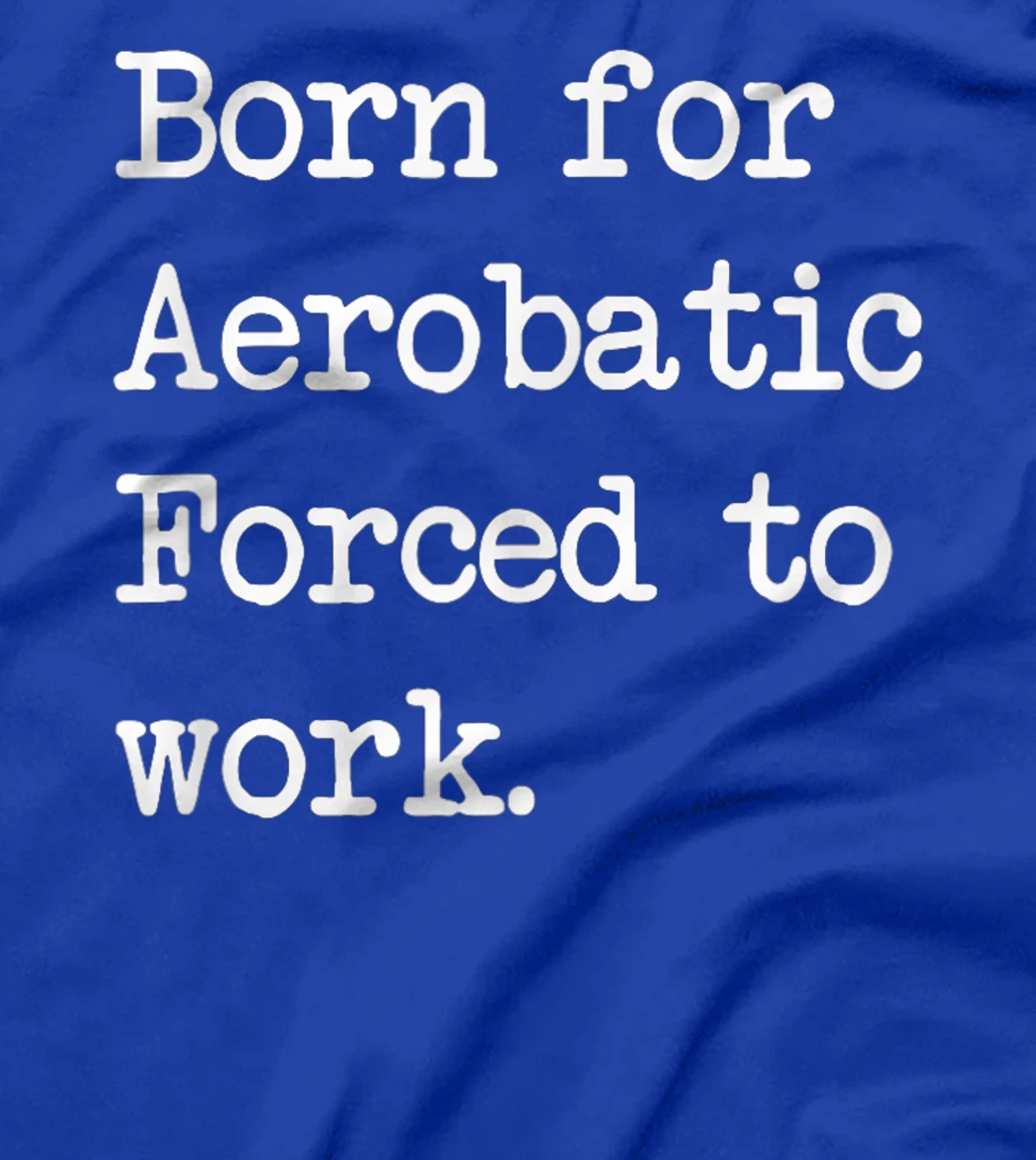 Born For Aerobatic Airplane Show Sarcastic Minimalist T-Shirt, Kid T-Shirt and Women T-Shirt