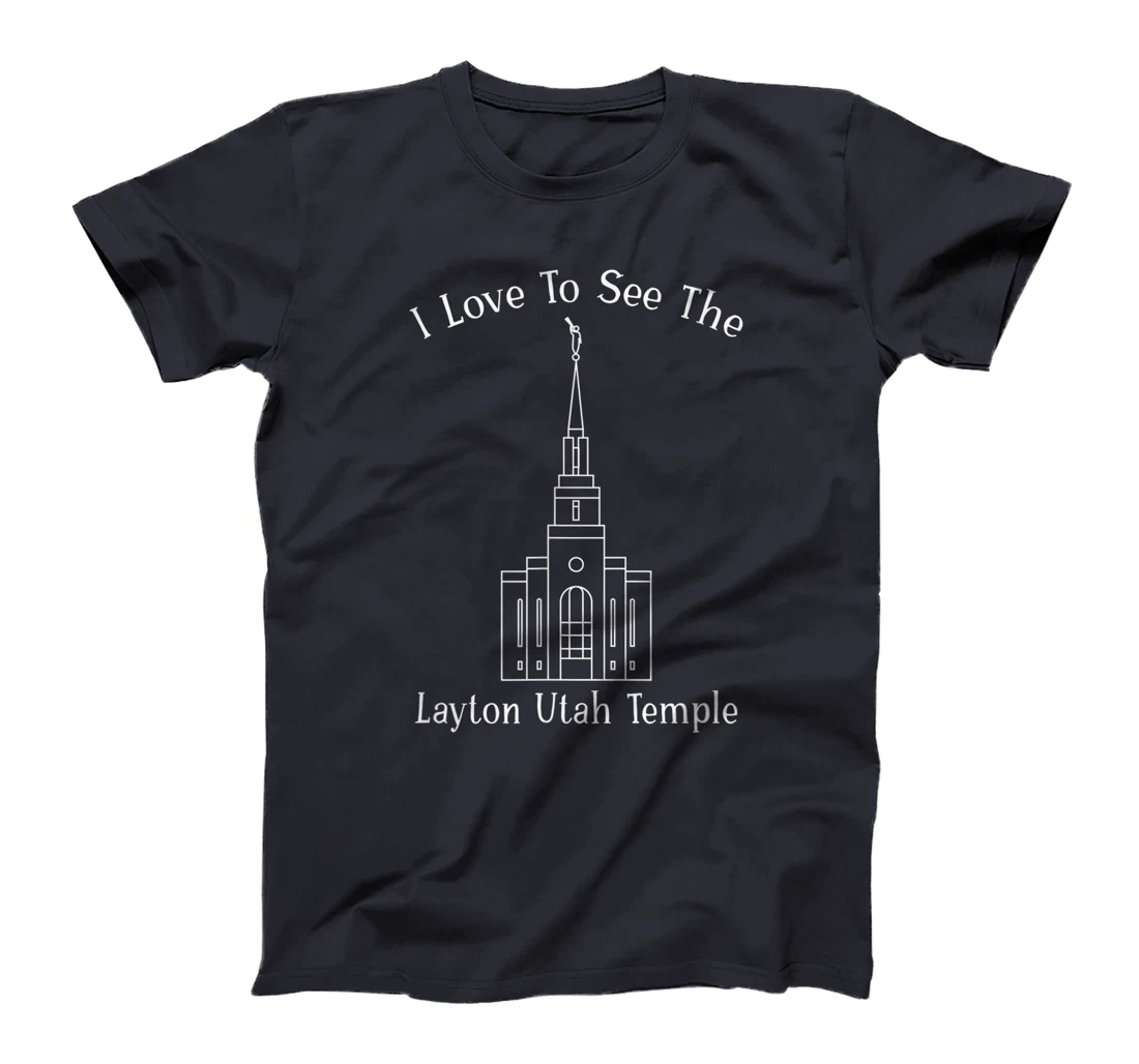 Layton Utah Temple, I love to see my temple, happy T-Shirt, Kid T-Shirt and Women T-Shirt