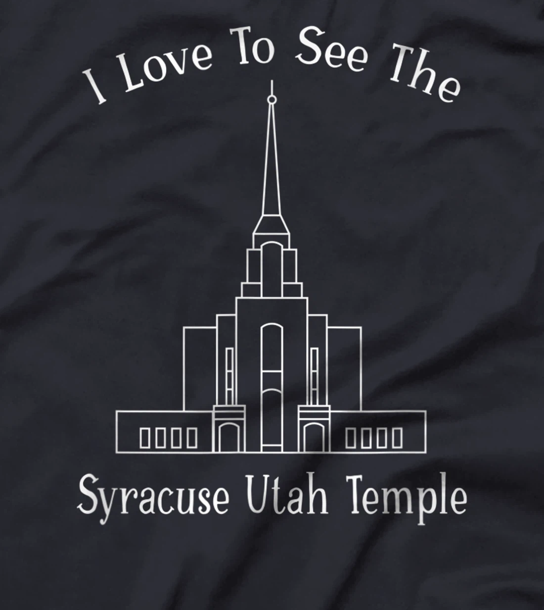 Syracuse Utah Temple, I love to see my temple, happy T-Shirt, Kid T-Shirt and Women T-Shirt