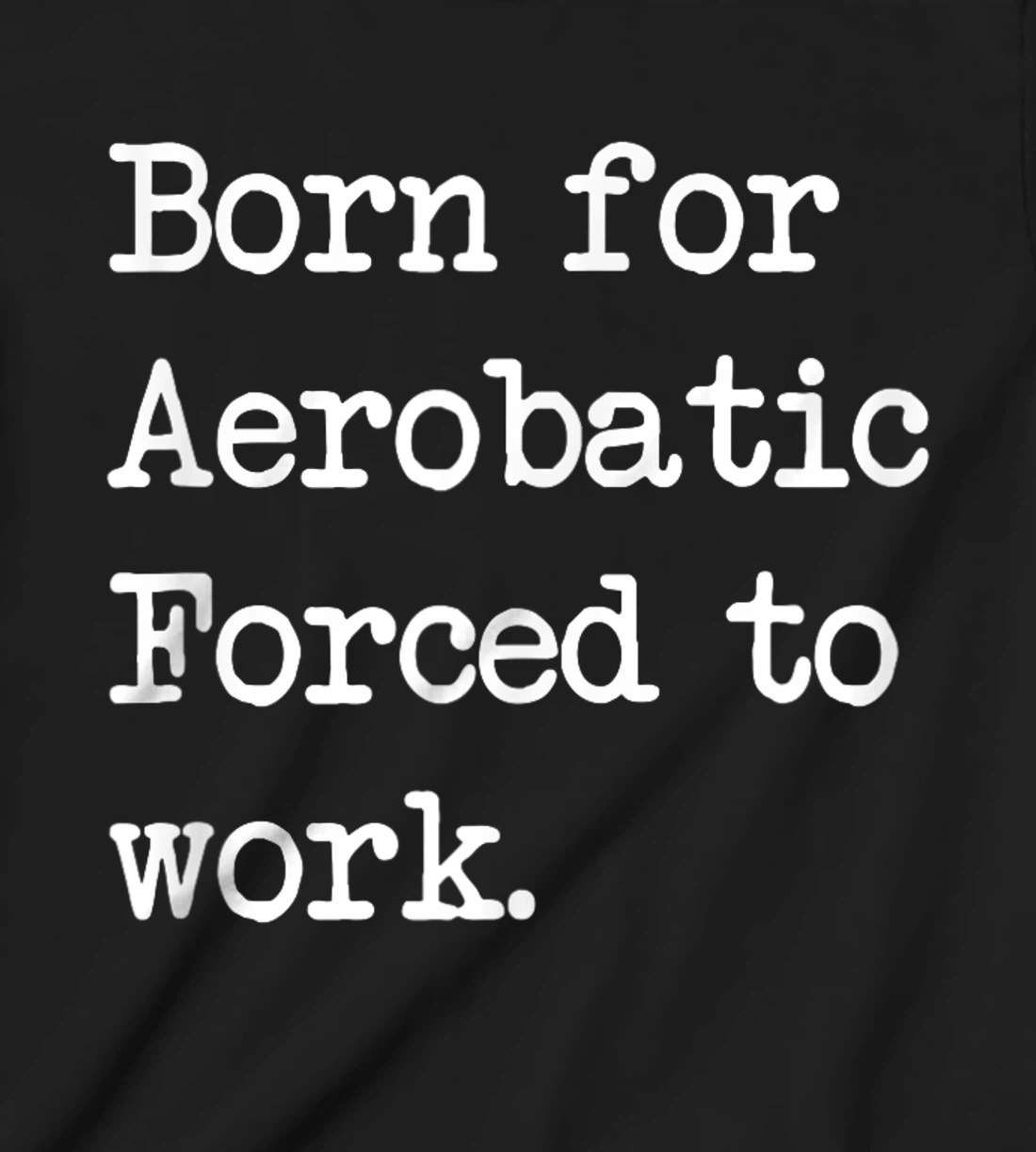 Born For Aerobatic Airplane Show Sarcastic Minimalist T-Shirt, Kid T-Shirt and Women T-Shirt