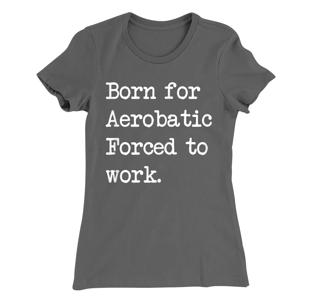 Born For Aerobatic Airplane Show Sarcastic Minimalist T-Shirt, Kid T-Shirt and Women T-Shirt