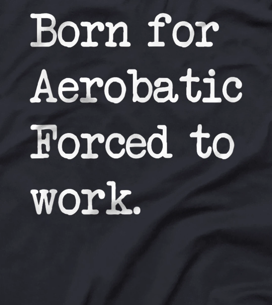 Born For Aerobatic Airplane Show Sarcastic Minimalist T-Shirt, Kid T-Shirt and Women T-Shirt