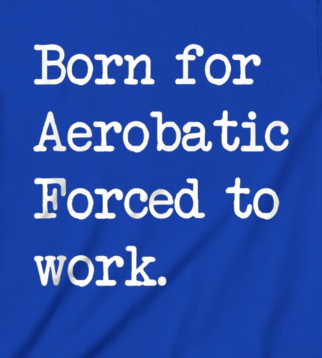 Born For Aerobatic Airplane Show Sarcastic Minimalist T-Shirt, Kid T-Shirt and Women T-Shirt
