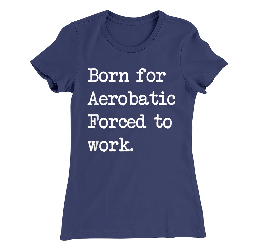 Born For Aerobatic Airplane Show Sarcastic Minimalist T-Shirt, Kid T-Shirt and Women T-Shirt