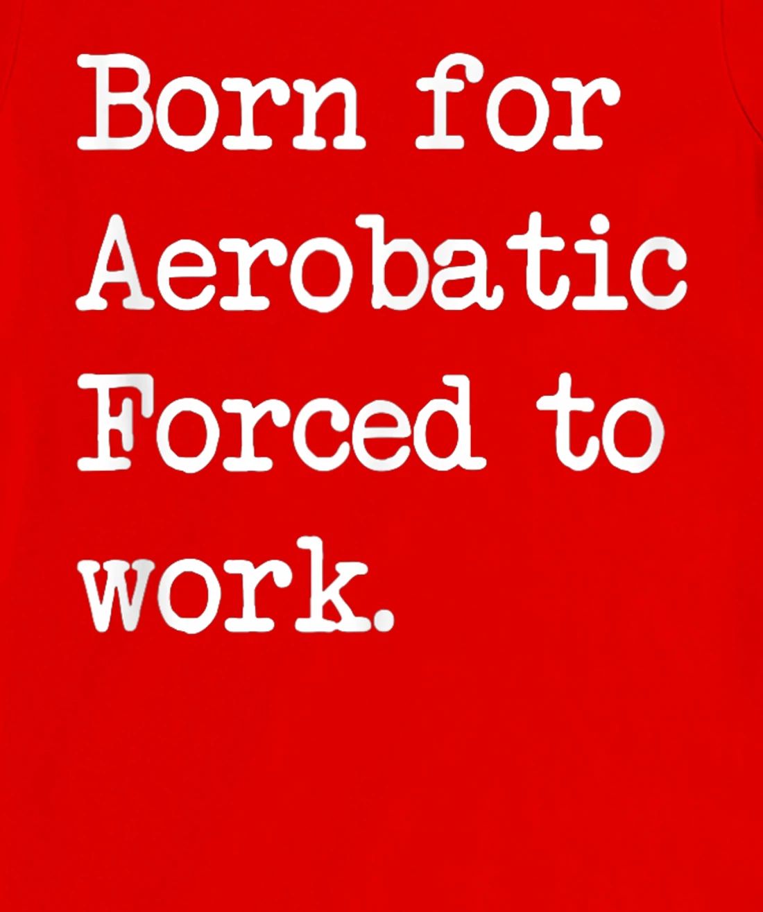 Born For Aerobatic Airplane Show Sarcastic Minimalist T-Shirt, Kid T-Shirt and Women T-Shirt