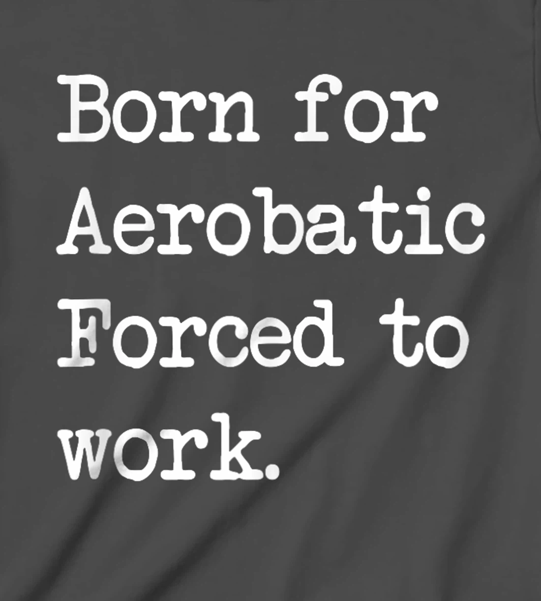 Born For Aerobatic Airplane Show Sarcastic Minimalist T-Shirt, Kid T-Shirt and Women T-Shirt
