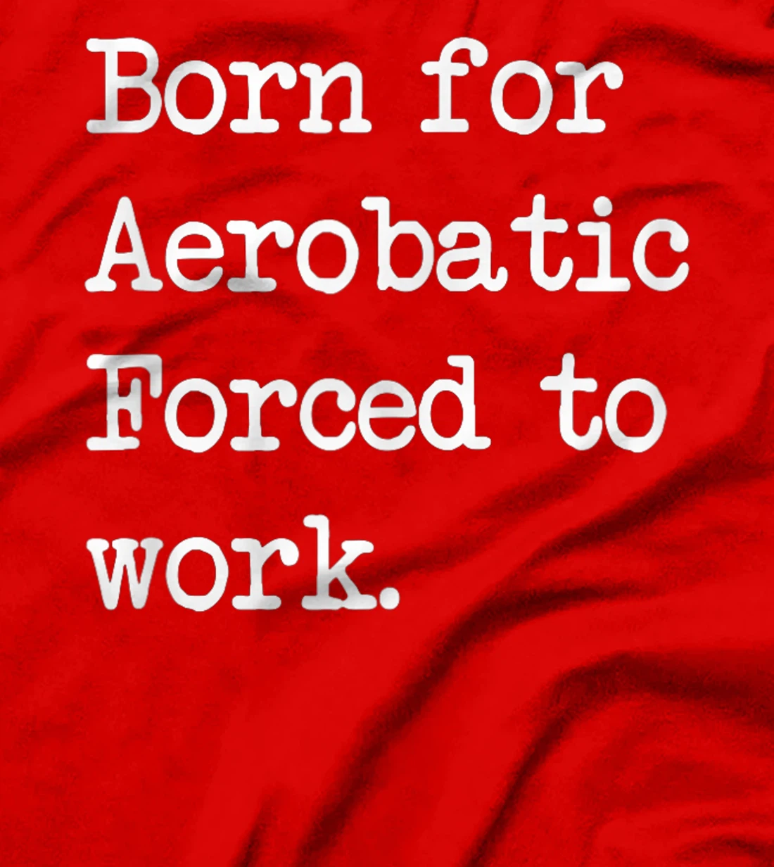 Born For Aerobatic Airplane Show Sarcastic Minimalist T-Shirt, Kid T-Shirt and Women T-Shirt