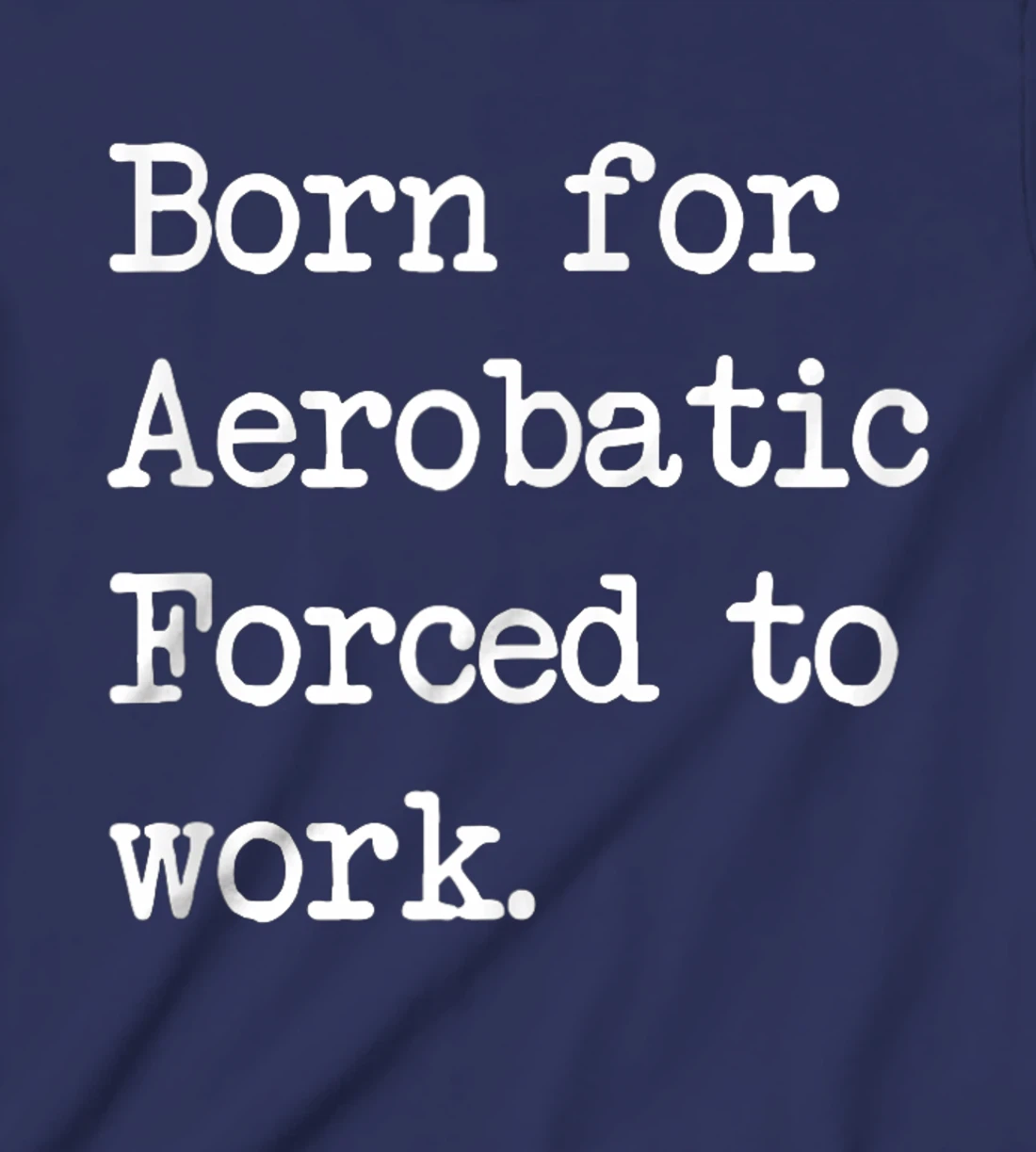 Born For Aerobatic Airplane Show Sarcastic Minimalist T-Shirt, Kid T-Shirt and Women T-Shirt