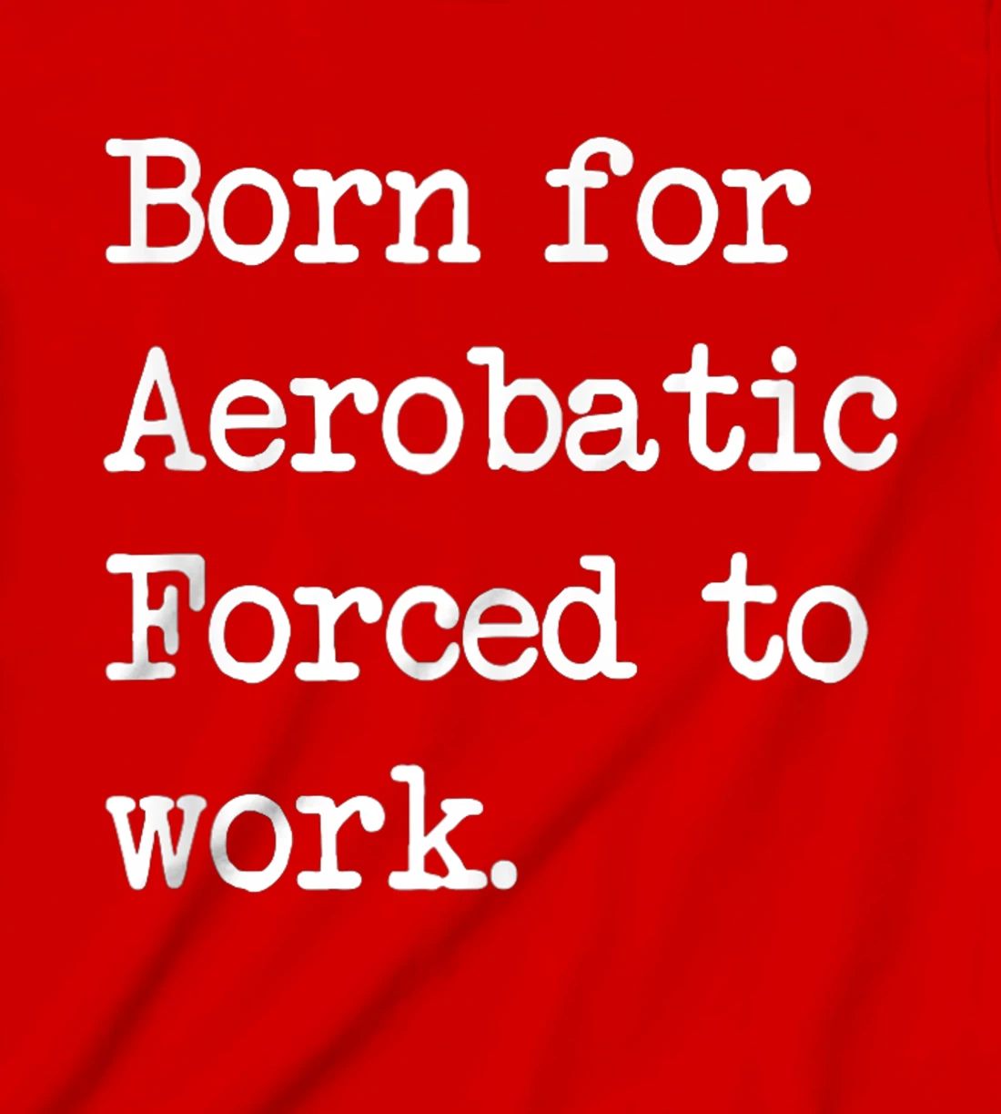 Born For Aerobatic Airplane Show Sarcastic Minimalist T-Shirt, Kid T-Shirt and Women T-Shirt
