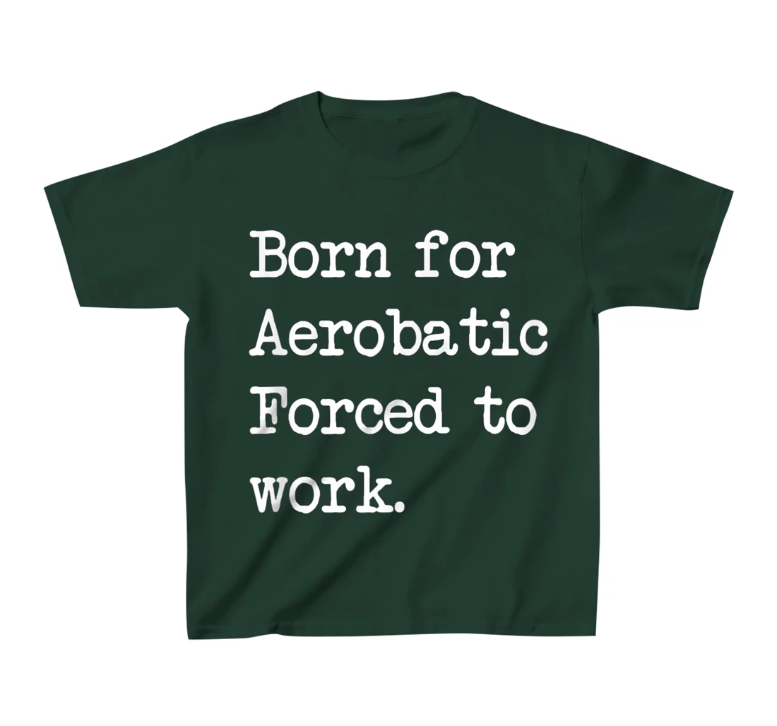 Born For Aerobatic Airplane Show Sarcastic Minimalist T-Shirt, Kid T-Shirt and Women T-Shirt