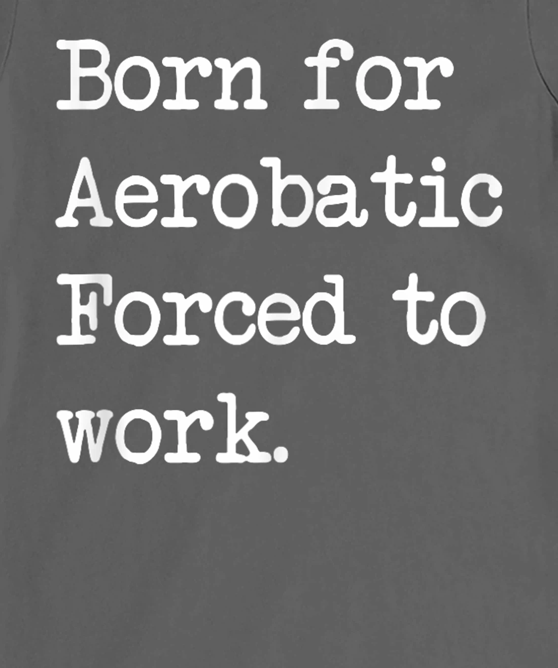 Born For Aerobatic Airplane Show Sarcastic Minimalist T-Shirt, Kid T-Shirt and Women T-Shirt