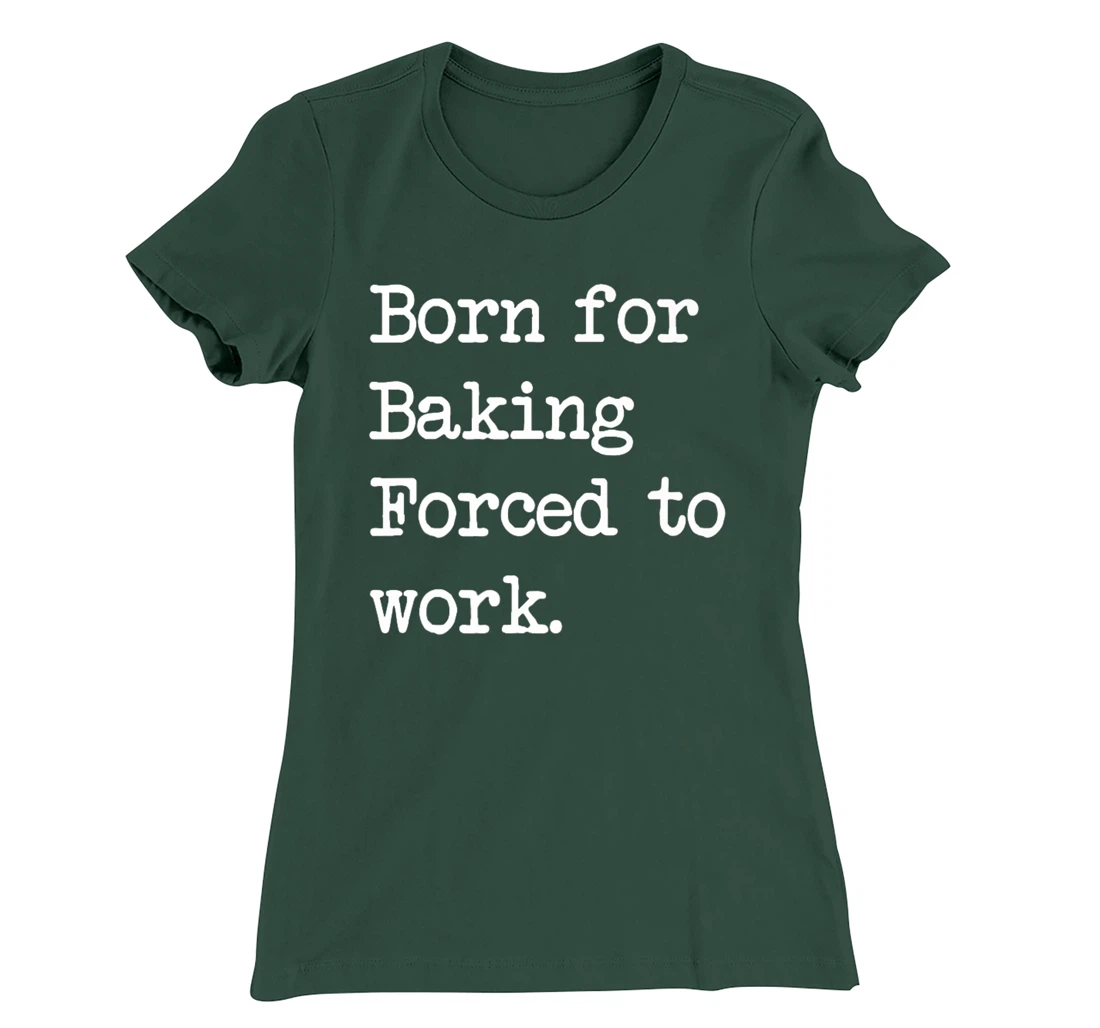 Born For Baking Pastry Sarcastic Minimalist T-Shirt, Kid T-Shirt and Women T-Shirt