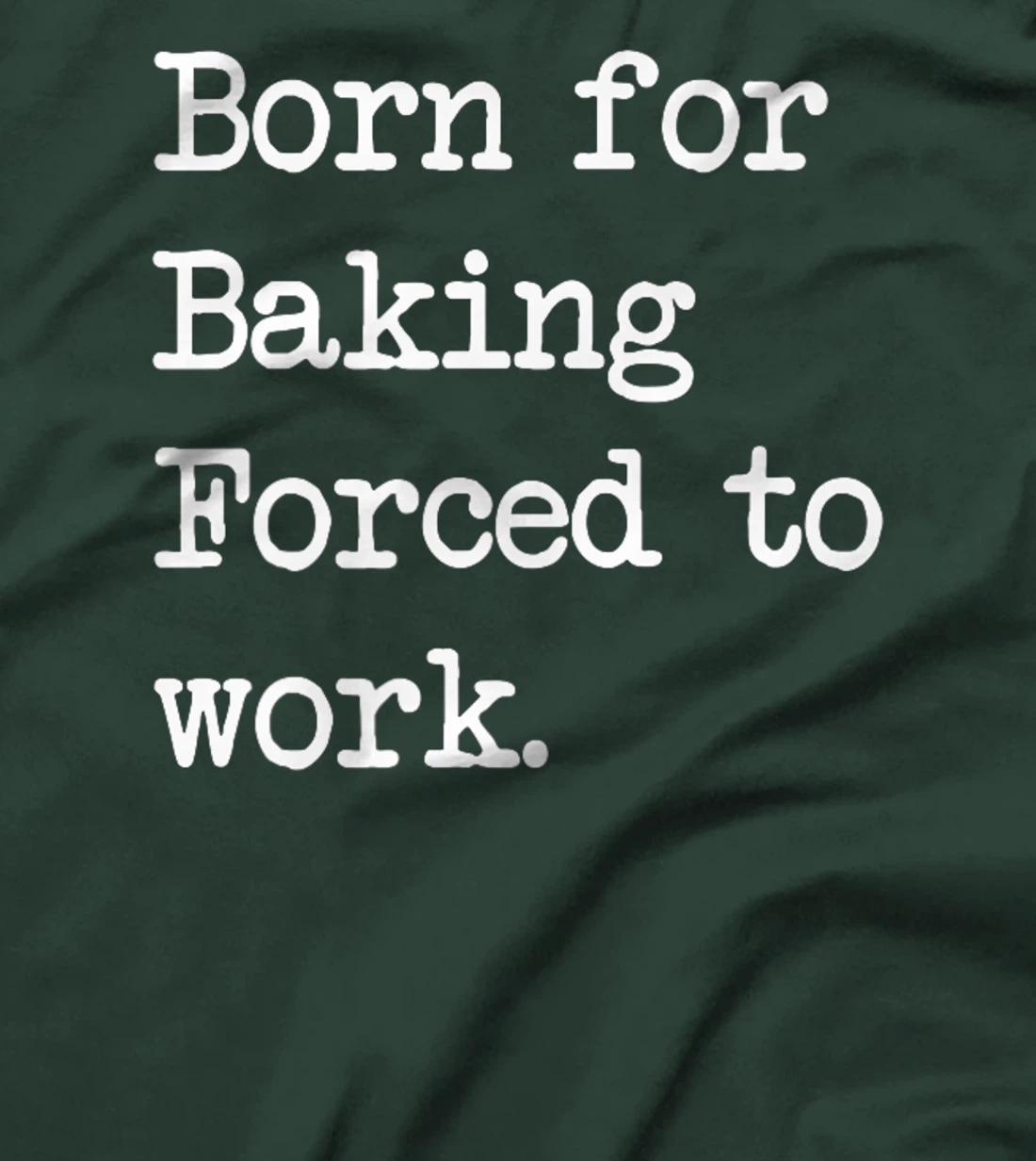 Born For Baking Pastry Sarcastic Minimalist T-Shirt, Kid T-Shirt and Women T-Shirt
