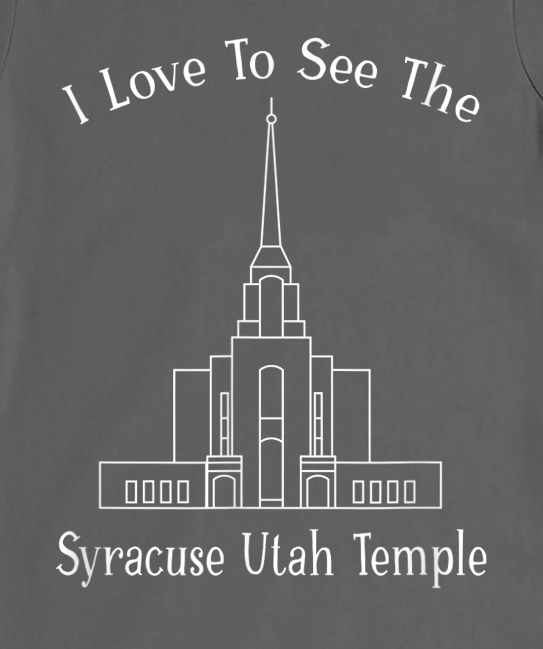 Syracuse Utah Temple, I love to see my temple, happy T-Shirt, Kid T-Shirt and Women T-Shirt
