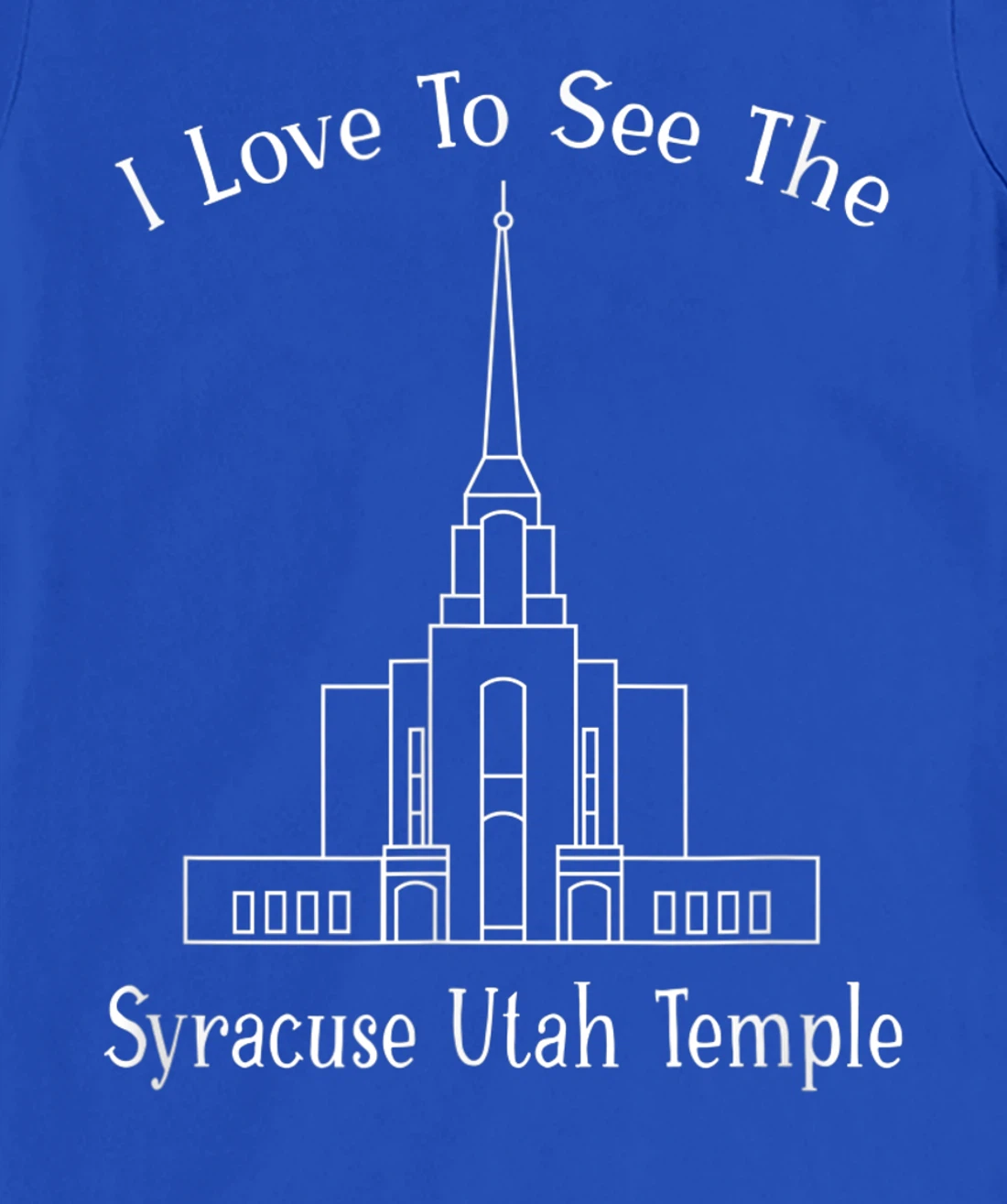 Syracuse Utah Temple, I love to see my temple, happy T-Shirt, Kid T-Shirt and Women T-Shirt