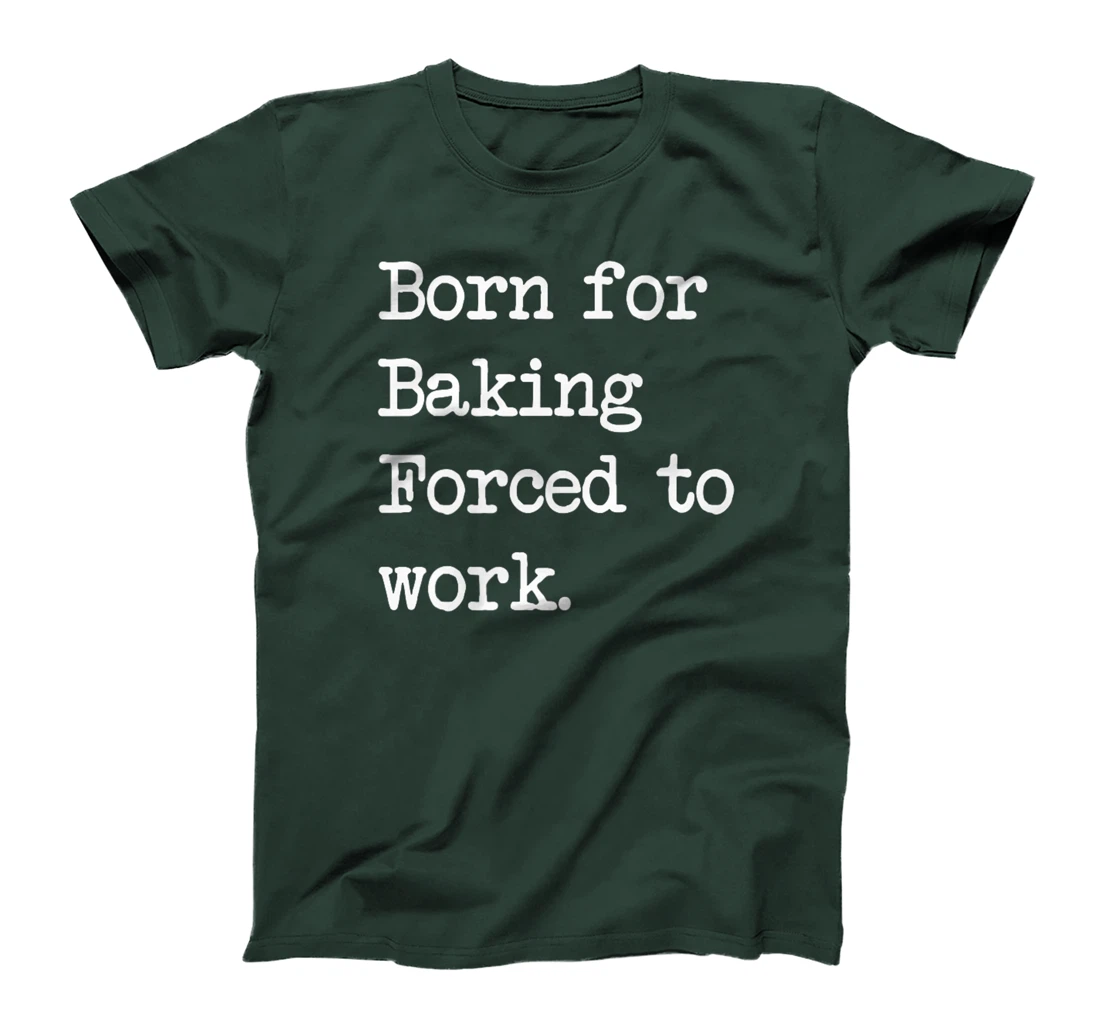Born For Baking Pastry Sarcastic Minimalist T-Shirt, Kid T-Shirt and Women T-Shirt