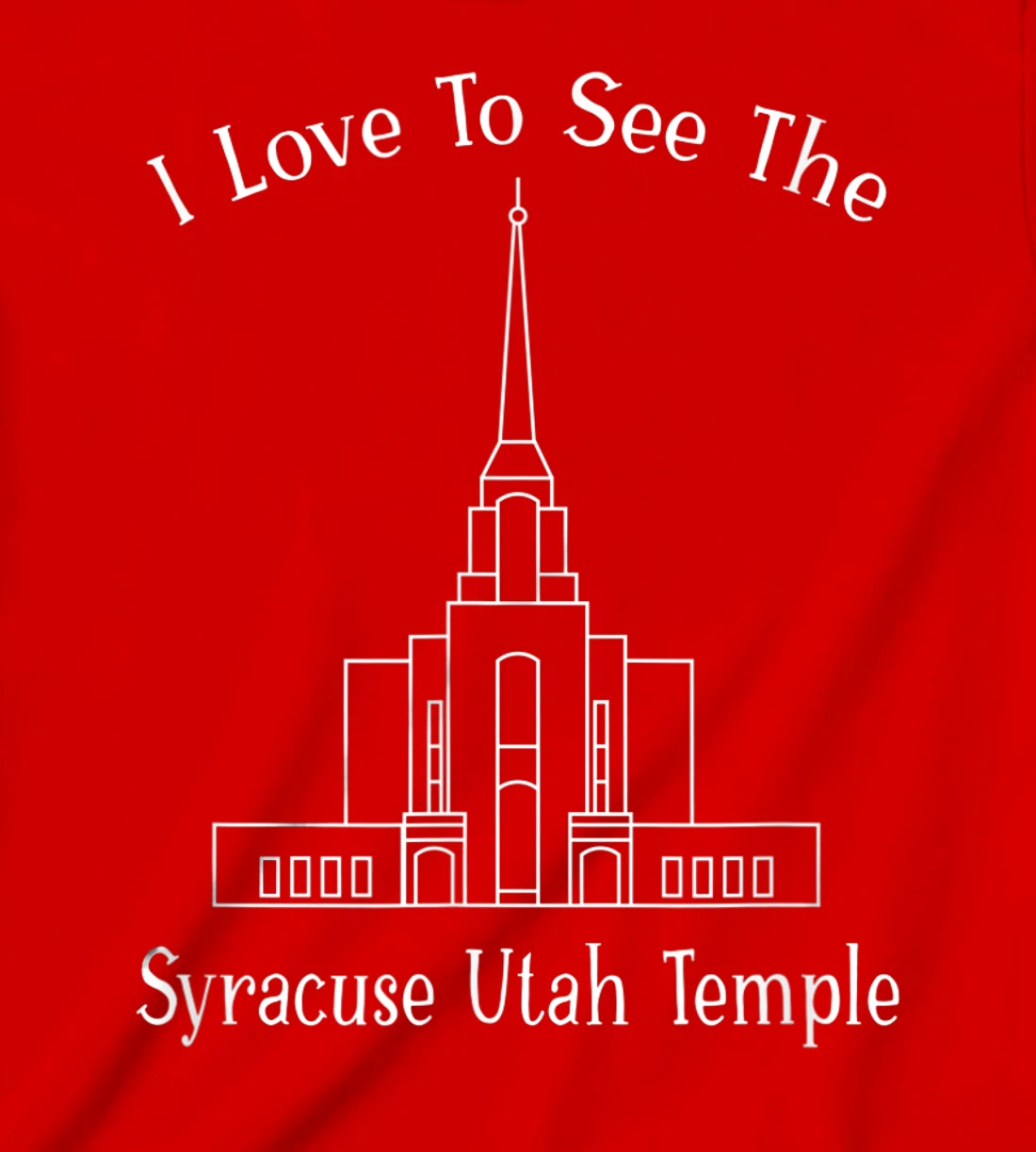 Syracuse Utah Temple, I love to see my temple, happy T-Shirt, Kid T-Shirt and Women T-Shirt